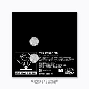 "THE CREEP" PIN